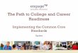 The Path to College and Career Readiness - Implementing the Common …€¦ · Global History and Geography Regents (grade 10) •US History Regents (Grade 11) Department ... •