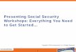 Presenting Social Security Workshops: Everything You Need ...images.horsesmouth.com/gfx/pdf/BizDevelopmentWebinar080615.pdf• Social Security a hot topic for your ideal clients •