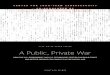 CLTC WHITE PAPER SERIES A Public, Private War...CLTC WHITE PAPER SERIES A Public, Private War HOW THE U.S. GOVERNMENT AND U.S. TECHNOLOGY SECTOR CAN BUILD TRUST AND BETTER PREPARE