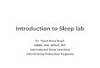 Introduction to Sleep lab - BAP, 2013iconbap13.weebly.com/uploads/2/2/9/9/22991288/sleep_lab_and_pat… · Introduction to Sleep lab Dr. Tripat Deep Singh MBBS, MD, RPSGT, RST International