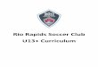 Rio Rapids Soccer Club U13+ Curriculum...Rio Rapids SC – U13+ Curriculum Content for the exclusive use of Rio Rapids Soccer Club. Any use without Rio Rapid SC’s express written