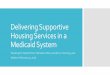Delivering Supportive Housing Services in a Medicaid System · management Frequent visits – outside of clinics Relationships build trust, motivate change Integrated attention to