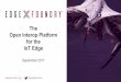 Open Interop Platform for the The IoT Edge Open Interop Platform for the IoT Edge September 2017. |