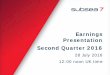 Earnings Presentation Second Quarter 2016 - …...Earnings Presentation Second Quarter 2016 28 July 2016 12:00 noon UK time 2 Forward-looking statements Certain statements made in