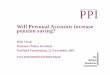 Will Personal Accounts increase pension saving? · 11/22/2007  · • Auto enrolment into work-based pension schemes for most employees • The introduction of a 3% compulsory employer