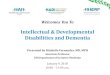Intellectual & Developmental Disabilities and Dementiahah.org/wp-content/uploads/2018/01/Dementia-in-DD.ID_.pdf · Some developmental disabilities are largely physical. •Example