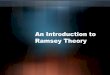 An Introduction to Ramsey Theorycse.iitkgp.ac.in/~tkmishra/files/Ramsey_seminar.pdf• Ramsey Theory and Related Topics (Fall 2004, 2.5 cu) J. Karhumaki • Introduction to Graph Theory