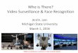 Who is There? Video Surveillance & Face Recognitionbiometrics.cse.msu.edu/.../AnilJain...March2016.pdf · Who is There? Video Surveillance & Face Recognition Anil K. Jain Michigan