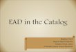 EAD in the Catalog - Ohio Innovative Regional Users Group ... · had been in her employ, had to be dismissed. Presumably the advertisement was to help her get another job. Scope and