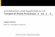 Introduction and Applications of Temporal Point Processes · Introduction and Applications of Temporal Point Processes t Isabel Valera MPI for Intelligent Systems. Outline of the