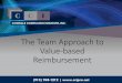 The Team Approach to Value-based Reimbursement · • Motivational interviewing • Bi-directional care planning • Patient and family engagement • Managing transitions across