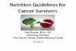 Nutrition Guidelines for Cancer Survivors Obesity - Breast cancer Survivors ¢â‚¬¢Positive association