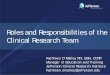 Roles and Responsibilities of the Clinical Research Team...• List two resources that outline the responsibilities of a Principal Investigator • Describe three areas of expertise