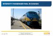 INTERCITY PASSENGER RAIL IN CANADA · INTERCITY PASSENGER RAIL IN CANADA . 1 ... A disciplined focus on the bottom line has enabled VIA Rail to reduce headcount and operating costs