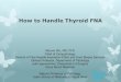 How to Handle Thyroid FNA t… · Cytopathologists are able to perform ultrasound-guided Thyroid FNA and to enhance Bethesda diagnostic values New molecular methods for indeterminate