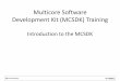 Multicore Software Development Kit (MCSDK) Trainingprocessors.wiki.ti.com/images/4/47/Intro_to_MCSDK.pdf · quickly start developing embedded applications on TI high performance multicore