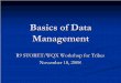 Basics of Data ManagementManagement - US EPA · Basics of Data Basics of Data ManagementManagement R9 STORET/WQX Workshop for Tribes November 18, 2008. Data ManagementData Management