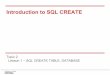Introduction to SQL CREATE - CS 3200 · Introduction to SQL CREATE Topic 2 Lesson 1 –SQL CREATE TABLE, DATABASE . 2 ... Theforeign key puts restrictions on the operations that can