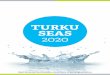 TURKU SEAS 2020 - varsinais-suomi.fi · Turusta on tullut aktiivinen asiantuntijayhteisö, jossa yrityksille luodaan ... Merenkulun tulevaisuus Suomessa 2015 ja eteenpäin sekä EU-tason