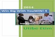 Win Big With YouWIN! 4 - Utibe Etim€¦ · This book “Win Big With YouWIN! 4” was written to reveal the techniques, tactics and secrets to young and aspiring entrepreneurs that
