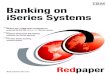 Banking on iSeries Systems - IBM Redbooks · Banking on iSeries Systems Defines why 16,000 banks worldwide are ... they face. Such challenges include driving down costs, addressing