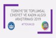 TÜRKİYE’DE TOPLUMSAL CİNSİYET VE KADIN ALGISI … · Türkiye'deToplumsal Cinsiyet ve Kadın AlgısıAraştırması--2019 2 Amaç Yöntem İller Aratırma, 18 yaû ve üzeri