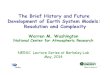 The Brief History and Future Development of Earth …...The Brief History and Future Development of Earth System Models: Resolution and Complexity Warren M. Washington National Center