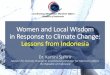 Women and Local Wisdom in Response to Climate Change: Lessons …fkai.org/wp-content/uploads/2019/11/Kartini-Sjahrir-Women-and-Loca… · in Response to Climate Change: Lessons from