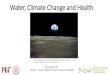 Photo: A pollo 8 imageof Earthrise” by William Anders,AS8 ... · Water, Climate Change and Health Photo: A pollo 8 imageof "Earthrise” by William Anders,AS8-14-2383, Dec. 24,