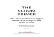 THE SCRUM PRIMER - Computer Sciencecs-courses.mines.edu/csci370/Slides/ScrumPrimer.pdf · The Agile family of development methodologies was born out of a belief that an approach more