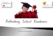 Rethinking School Readiness - Green Gables Kindergarten€¦ · Rethinking School Readiness By Vicki Skoulogenis ... and cognitive development of infants, toddlers and preschool children