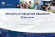 Ministry of Advanced Education Overviewdocs.openinfo.gov.bc.ca/d6960915a_response_package_aed-2014-0… · Educational Institutions and Organizations 1,846,961 Student Support Programs