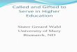 Called and Gifted to Serve in Higher Education Student... · We are Gifted to Serve “There are different kinds of spiritual gifts but the same Spirit; different forms of service