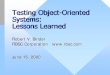 Testing Object-Oriented Systems: Lessons Learned · Testing Object-Oriented Systems: Lessons Learned Robert V. Binder RBSC Corporation ... SOA: Test Automation •Best Practices –Design
