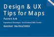 Design & UX Tips for Maps · Design & UX Tips for Maps Author: Esri Subject: 2014 International Developer Summit -- Technical Workshop Presentation Keywords: 2014 International Developer