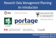 Research Data Management Planning: An Introduction · NSERC, SSHRC and CIHR released the Draft Tri-Agency Statement of Principles on Digital Data Management (July 2015) covering •