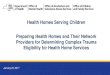 Health Homes Serving Children Preparing Health Homes and ...Complex Trauma Final Eligibility Tools and Documents 1. Complex Trauma Exposure Screen Form and Referral Cover Sheet –Completed