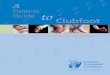 Parents’ Guide to Clubfoot · 2015-06-13 · Parents of infants born with clubfeet may be reassured that their baby, if otherwise normal, when treated by expert hands will have