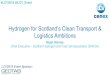 Hydrogen for Scotland’s Clean Transport & Logistics Ambitions · Hydrogen for Scotland’s Clean Transport & Logistics Ambitions Nigel Holmes Chief Executive –Scottish Hydrogen