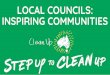 INSPIRING COMMUNITIES LOCAL COUNCILS · 2019-12-03 · Clean Up Australia Day would not be what it is today without the support of local councils. Each year, councils run events,