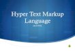 Hyper Text Markup Language - unimi.itmarchi.ricerca.di.unimi.it/Teaching/WebComm2019/B1/Introduction t… · Hyper Text Markup Language aka HTML. A brief history on HTML S "The idea
