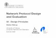 Network Protocol Design and Evaluation - uni-freiburg.dearchive.cone.informatik.uni-freiburg.de/.../slides/02-Design_Principles.pdf · Network Protocol Design and Evaluation 02 -