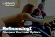 Refinancing? - Ditech · 2019-09-24 · refinance — including which works for your living situation and financial status. Before you start comparing loan options, familiarize yourself