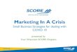 Marketing In A Crisis...Click to edit Master title style Marketing In A Crisis Small Business Strategies for dealing with COVID 19 presented by Your Wisconsin SCORE Chapters Webinar