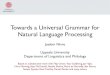 Towards a Universal Grammar for Natural Language Processingnivre/docs/NivreCICLing.pdf · Towards a Universal Grammar for Natural Language Processing Joakim Nivre Uppsala University
