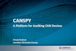 DEF CON 24 Hacking Conference Docu… · CANSPY A Platform for Auditing CAN Devices Auditing conventional IT systems •Penetration testing •A form of security audit •Assess the