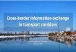 Cross-border information exchange in transport corridors InternationalCooperation20190929...• Container Standard: Loading, Unloading, Container Gate Out, Container Gate In, Clearance