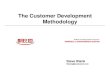 The Customer Development Methodology - Signal LakeCustomer Discovery:Customer Discovery: Step 1Step 1 Customer Discovery Customer Validation Company Building Customer Creation Stop