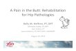 A Pain in the Butt: Rehabilitation for Hip Pathologies · Special tests • Rule out low back and/or sacroiliac diagnoses ... Orthopedic Physical Assessment. Philadephia, Penn: Saunders;