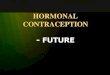 HORMONAL CONTRACEPTION - amogsobgy.comamogsobgy.com/subjects/hormonal_contraception/... · Vaginal Contraceptive Ring (e.g. NuvaRing) • Combined hormonal contraception consisting